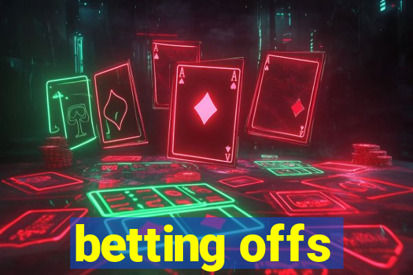 betting offs