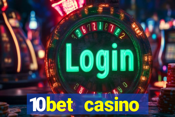 10bet casino welcome bonus