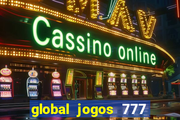 global jogos 777 paga mesmo