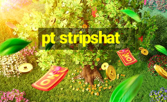 pt stripshat