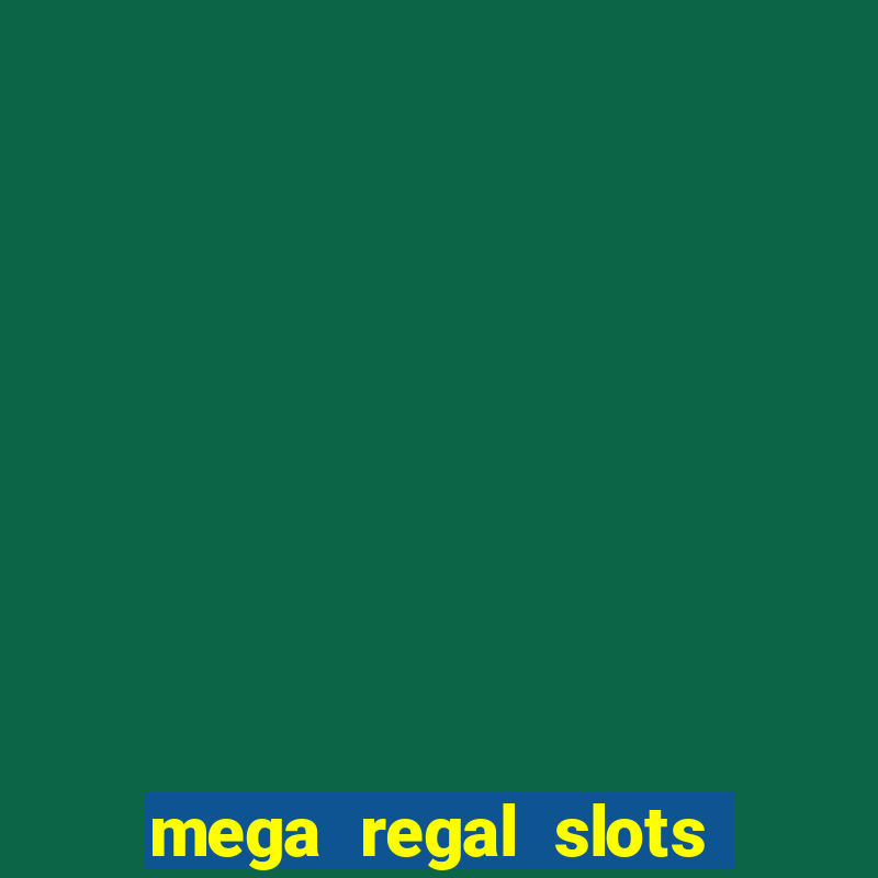 mega regal slots win real money