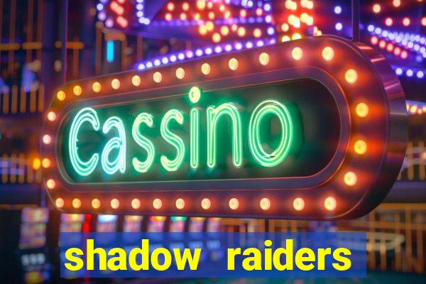 shadow raiders multimax slot