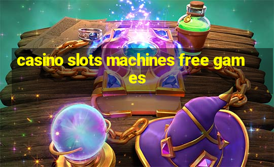 casino slots machines free games