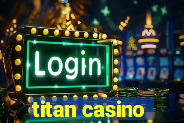 titan casino