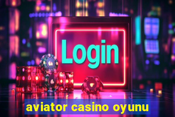 aviator casino oyunu