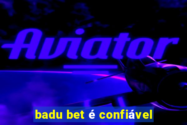 badu bet é confiável