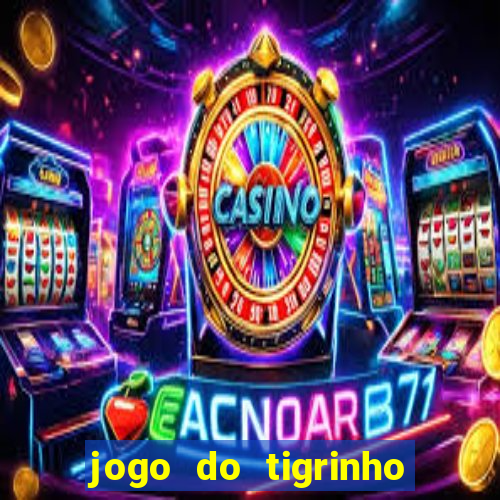 jogo do tigrinho horario pagante