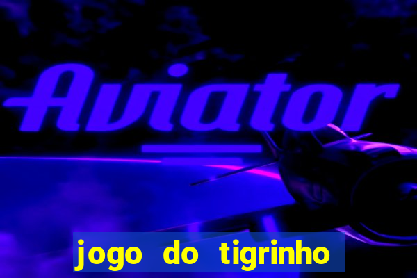 jogo do tigrinho horario pagante