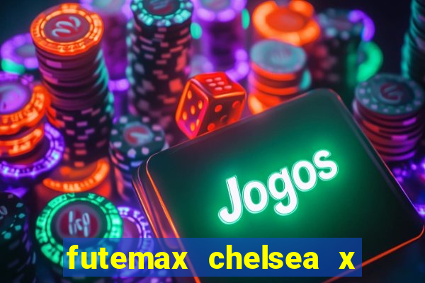 futemax chelsea x manchester city