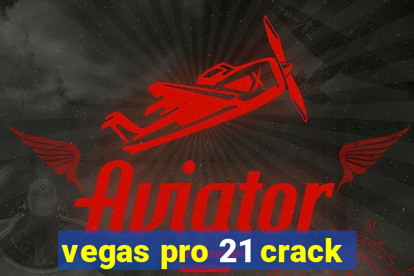 vegas pro 21 crack