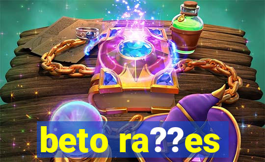 beto ra??es