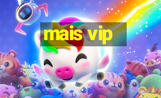 mais vip