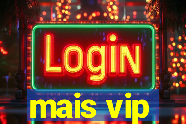 mais vip