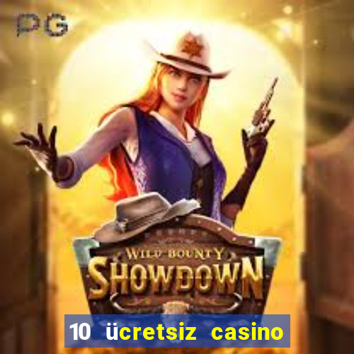 10 ücretsiz casino bonusu depozito yok