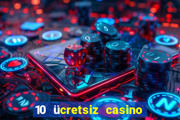 10 ücretsiz casino bonusu depozito yok