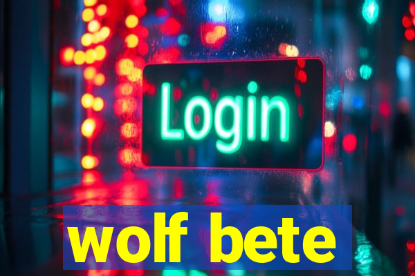 wolf bete