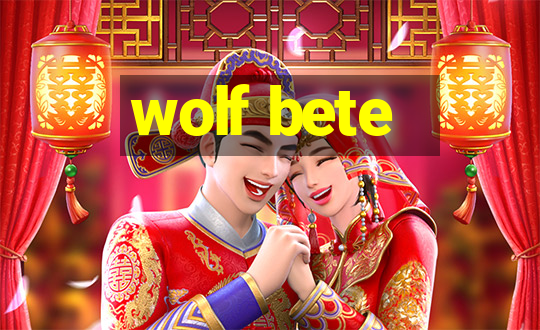 wolf bete