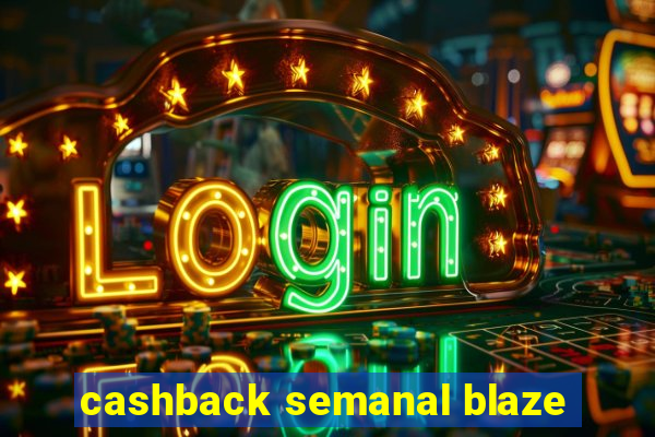 cashback semanal blaze