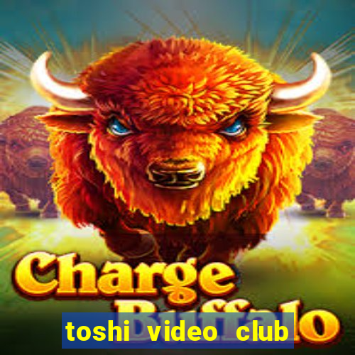 toshi video club slot free play