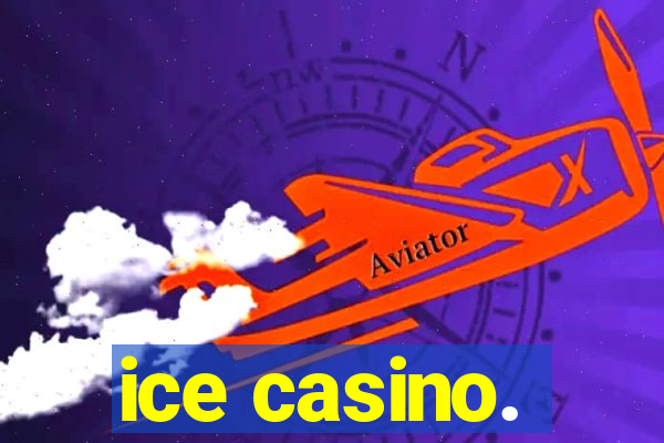 ice casino.