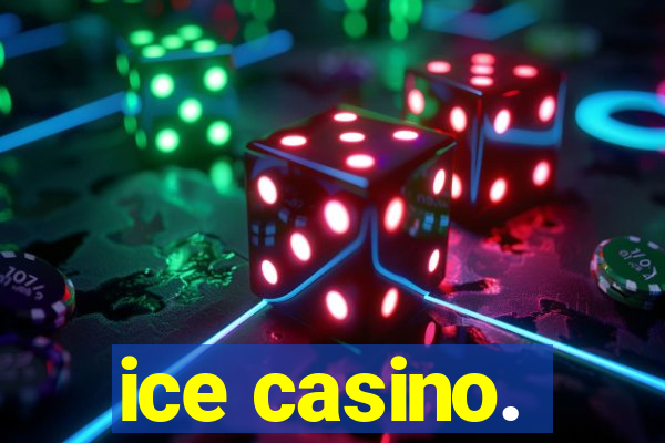 ice casino.