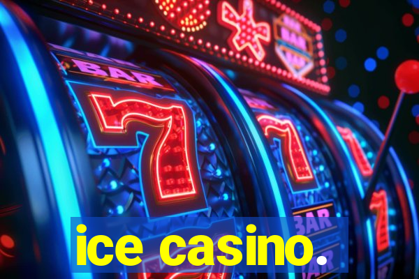 ice casino.