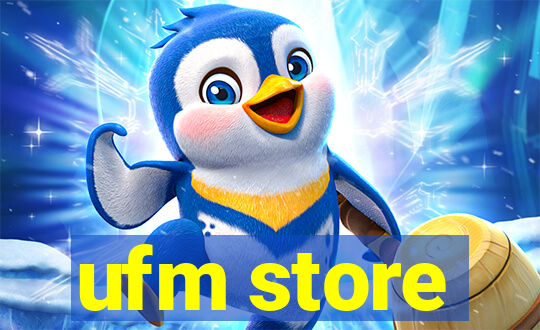 ufm store