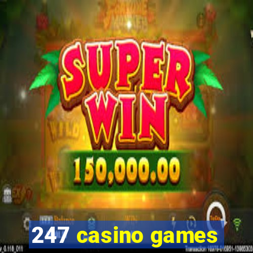 247 casino games