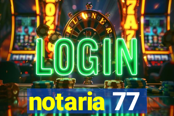 notaria 77