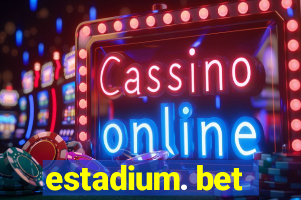 estadium. bet