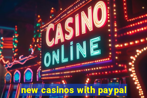 new casinos with paypal