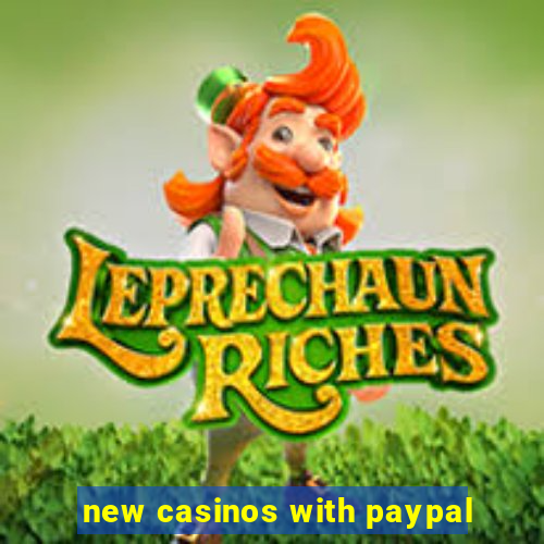 new casinos with paypal