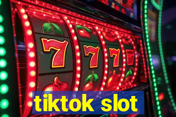 tiktok slot