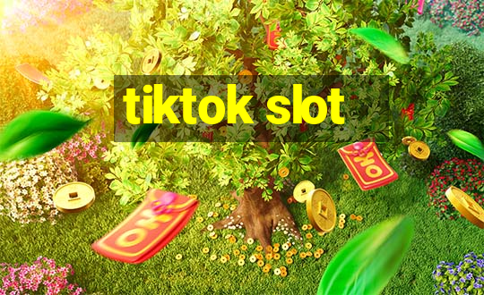 tiktok slot