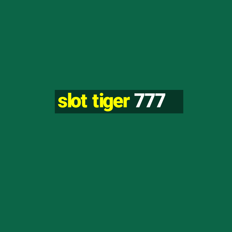 slot tiger 777