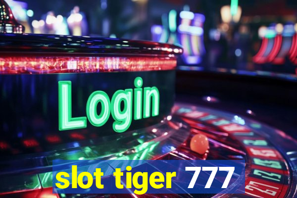 slot tiger 777