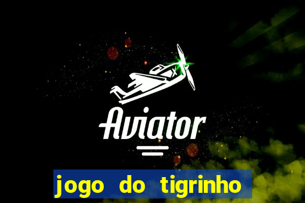 jogo do tigrinho esta legalizado