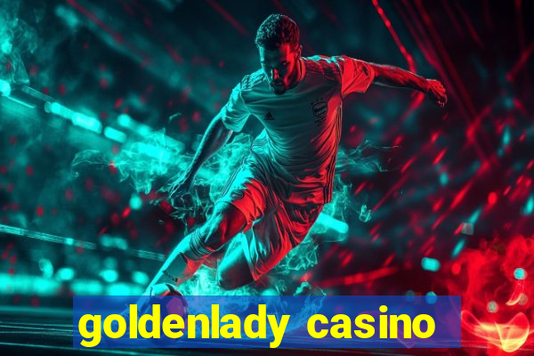 goldenlady casino