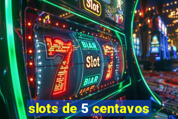 slots de 5 centavos