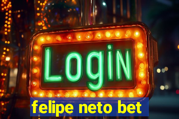 felipe neto bet