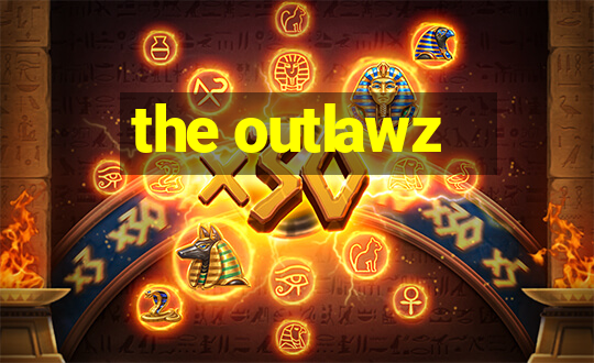 the outlawz