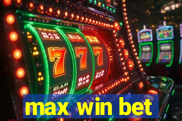 max win bet