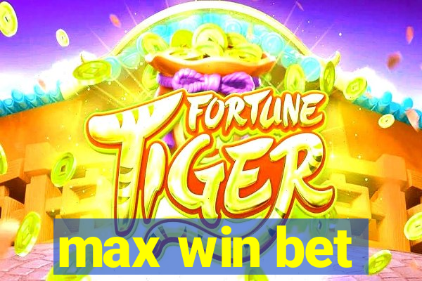 max win bet