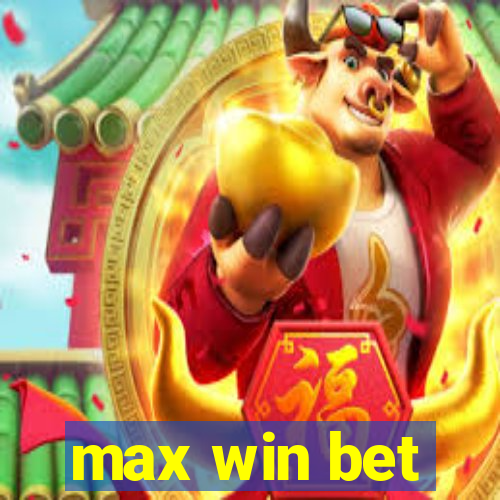 max win bet