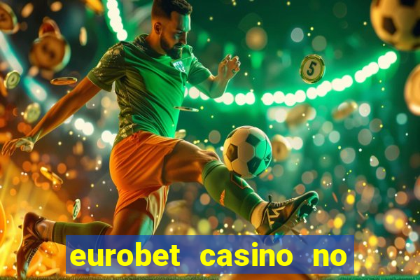 eurobet casino no deposit bonus