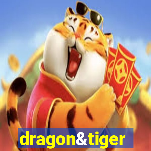 dragon&tiger