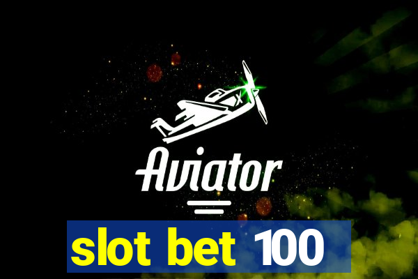 slot bet 100