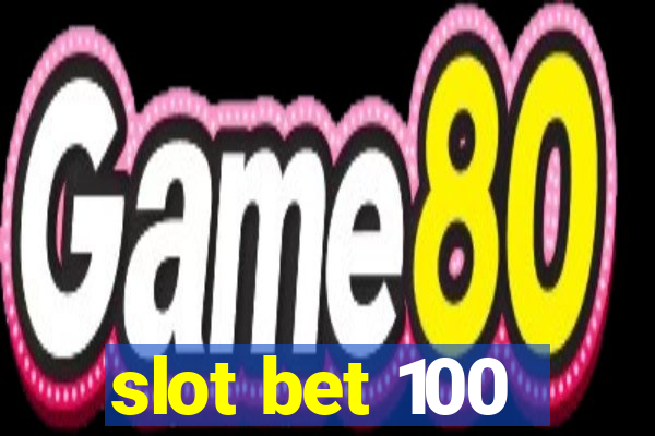 slot bet 100