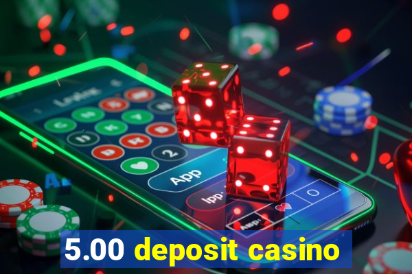 5.00 deposit casino