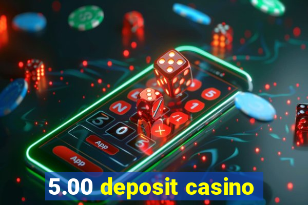 5.00 deposit casino